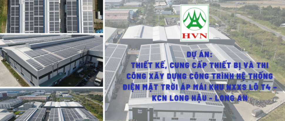 Thiết kế cung cấp thiết bị và thi công xây dựng công trình hệ thống Điện mặt trời khu NXXS lô T4 KCN Long Hậu- Long An